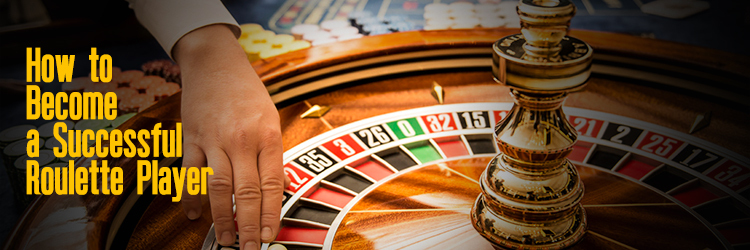 How to Become a Successful Roulette Player 