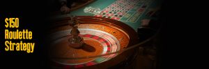 $150 Roulette Strategy