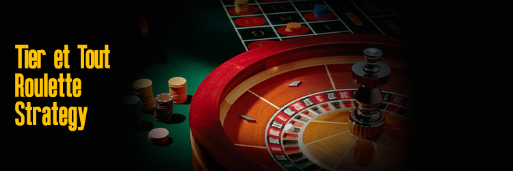 Tier et Tout Roulette Betting Strategy